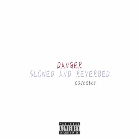 Danger (slow and reverb)