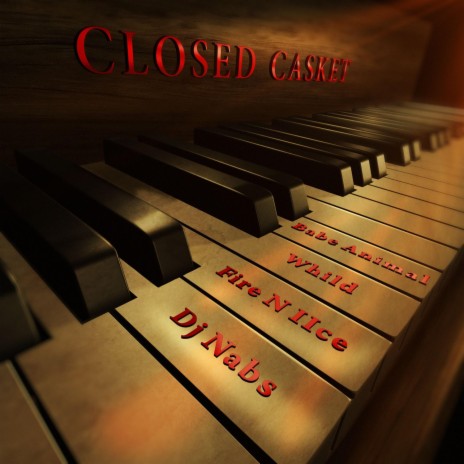 Closed Casket (No Intro) ft. Fire N IIce, Whild & Babe Animal | Boomplay Music