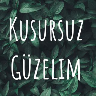 Kusursuz Güzelim