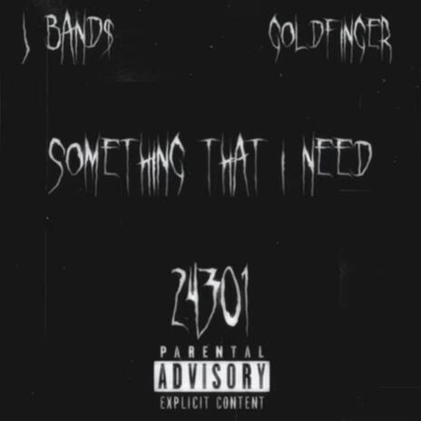 Something That I Need ft. Goldfinger | Boomplay Music