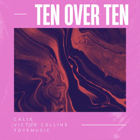 Ten Over Ten ft. Calix & Toyemusic | Boomplay Music