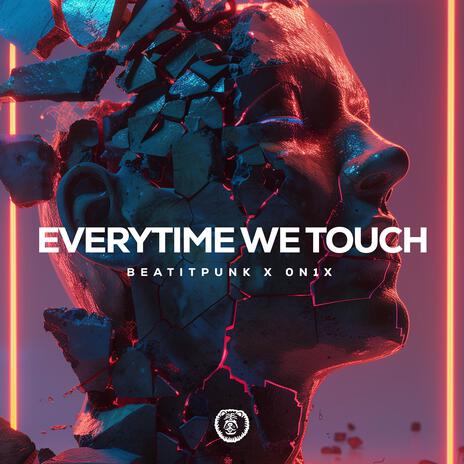 Everytime We Touch (Techno Version) ft. 0N1X & Way 2 Fast | Boomplay Music