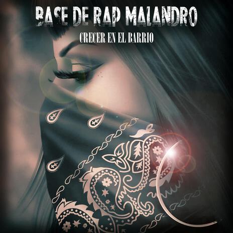 Base de Rap Malandro Crecer en el Barrio ft. Ser The Producer & Mundanos Récords | Boomplay Music