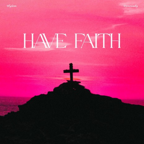 Have faith ft. Don Ready | Boomplay Music