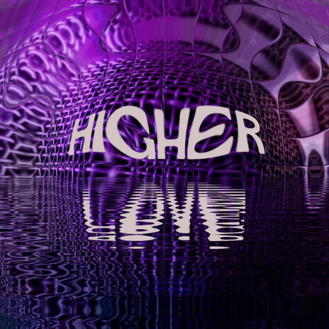 HIGHER LOVE | Boomplay Music