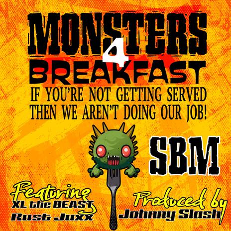 Monsters 4 Breakfast ft. Xl the Beast, Ruste Juxx & Johnny Slash | Boomplay Music