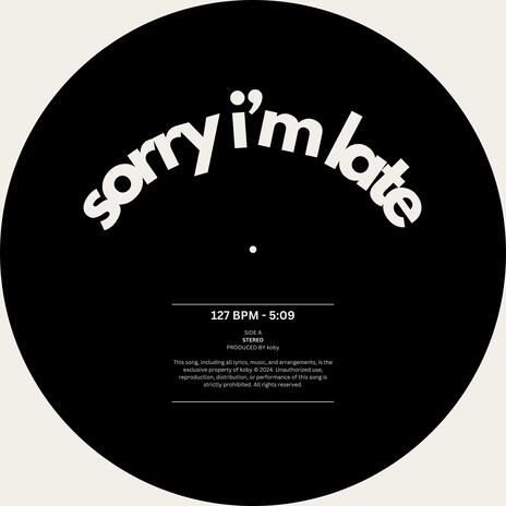 sorry i'm late | Boomplay Music