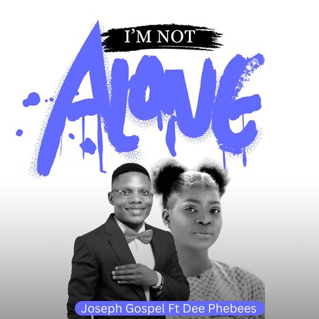 I'm Not Alone ft. Dee Phebees | Boomplay Music