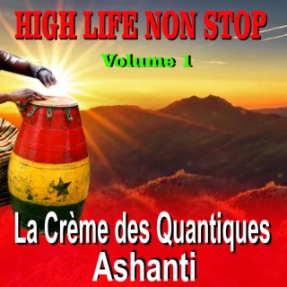 Highlife Non Stop (La Creme des Cantiques Ashanti), Vol.1