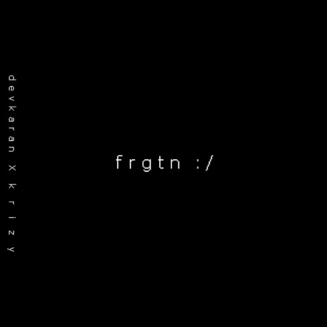 Frgtn ft. Krizy | Boomplay Music