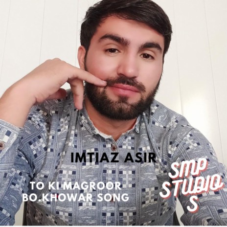 To Ki Magroor Bo.khowar Song (khowar chitrali) | Boomplay Music