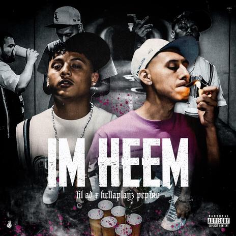 I'm Heem ft. HellaPlayz Pepino | Boomplay Music