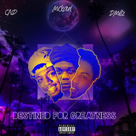 Destined For Greatness (feat. Dmillz & CND) | Boomplay Music