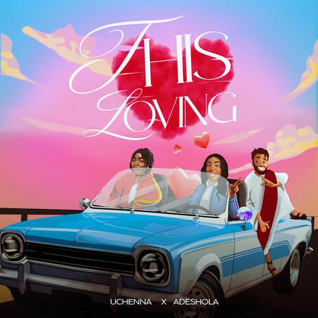 This Loving ft. Adeshola & TBabz | Boomplay Music