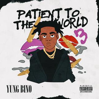 Patient To The World 3