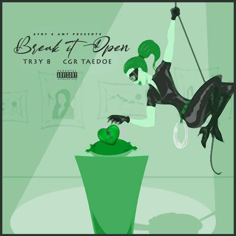 BREAK IT OPEN ft. CGR TAEDOE