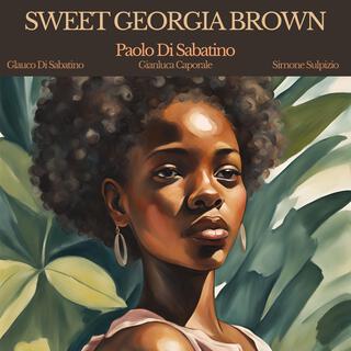 Sweet Georgia Brown (feat. Gianluca Caporale, Simone Sulpizio & Glauco Di Sabatino)