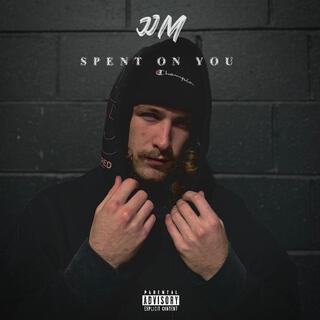 Spent on you