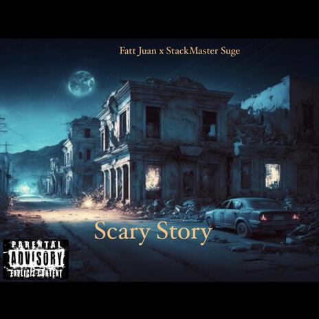 Scary Story ft. Stackmaster Suge