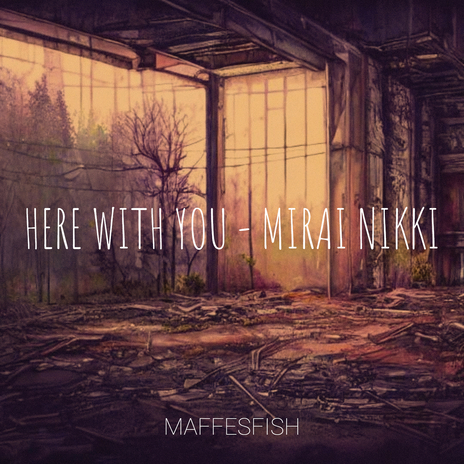 Here with You - Mirai Nikki | Boomplay Music