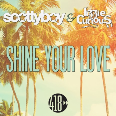 Shine Your Love ft. Lizzie Curious | Boomplay Music