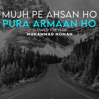 Mujh Pe Ahsan Ho Pura Armaan Ho Lofi