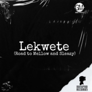 Lekwete (Road to Mellow and sleazy) (Radio edit)