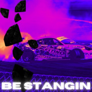 Be Stangin