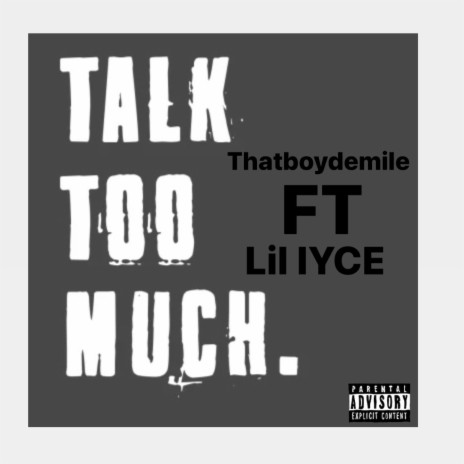 Talk Too Much ft. Lil IYCE | Boomplay Music