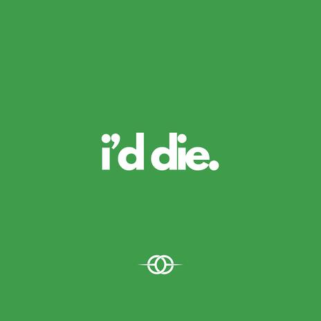 I'd Die | Boomplay Music