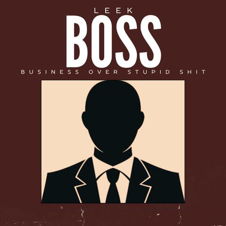 Boss (Business Over Stupid Shit)