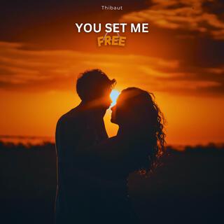 You Set Me Free