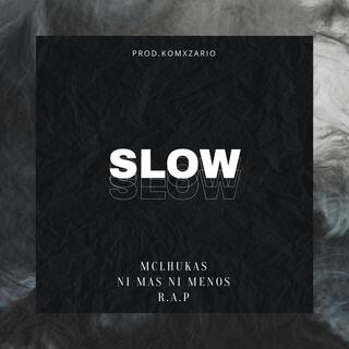 Slow