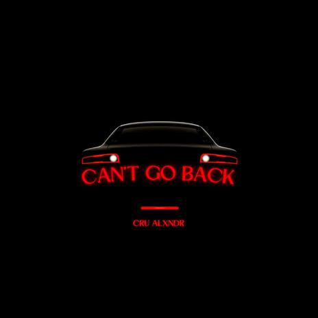 Can't Go Back | Boomplay Music