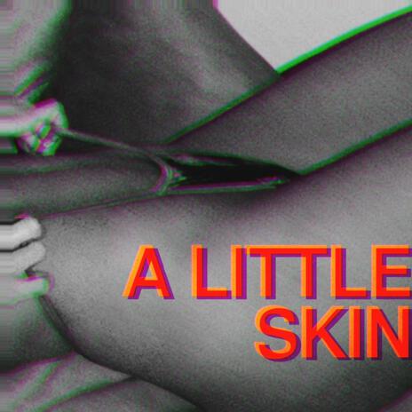 A Little Skin | Boomplay Music