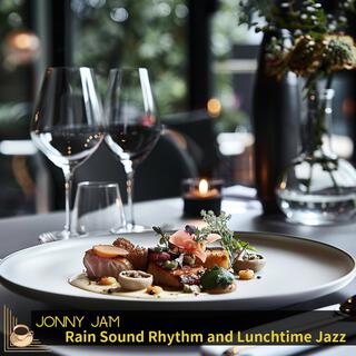 Rain Sound Rhythm and Lunchtime Jazz