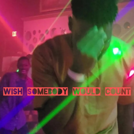 wish somebody would count | Boomplay Music