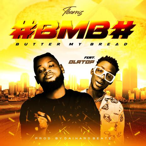 BMB (BUTTER MY BREAD) ft. Olatop ekula | Boomplay Music