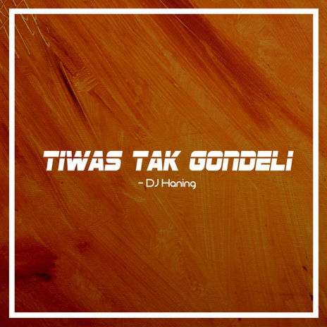 Tiwas Tak Gondeli | Boomplay Music