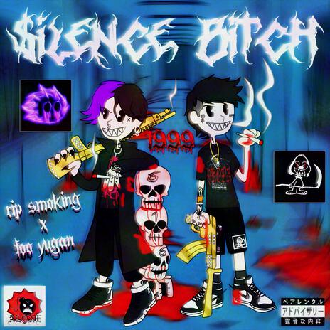 $ilence Bitch ft. Too Yugan | Boomplay Music