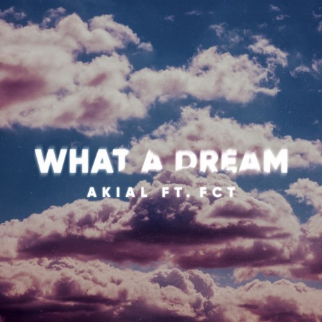 What a Dream ft. FCT | Boomplay Music