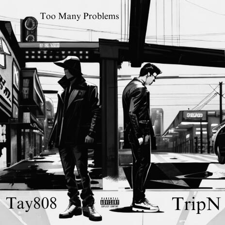 Too Many Problems ft. Tay808 | Boomplay Music