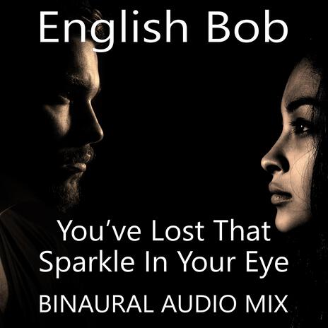 You've Lost That Sparkle In Your Eye | Boomplay Music