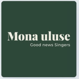 Mona uluse Good news Singers