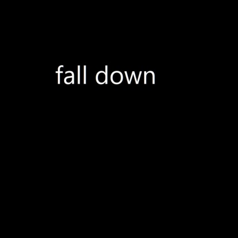 Fall Down | Boomplay Music