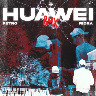 Huawei RMX ft. Ridra lyrics | Boomplay Music