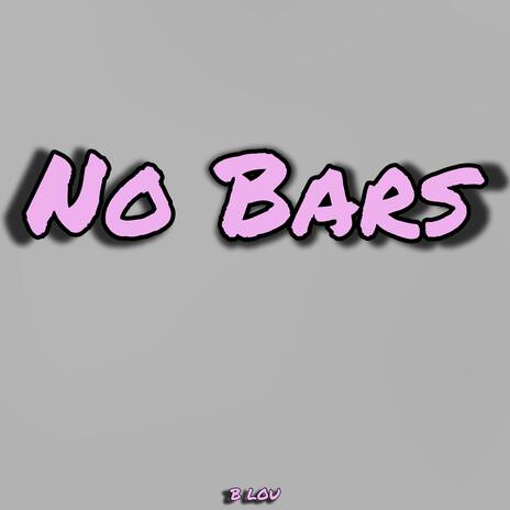 No Bars | Boomplay Music