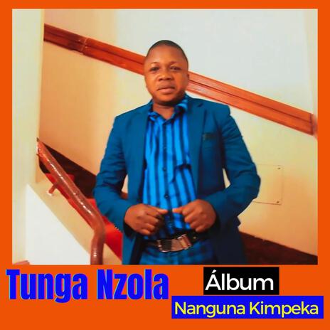 TU TUNGA NZOLA | Boomplay Music