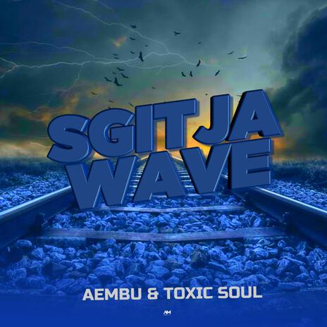 Sgitja Wave ft. Toxic Soul | Boomplay Music