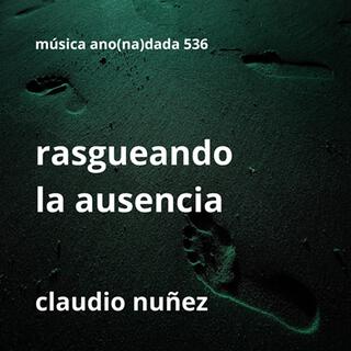 rasgueando la ausencia